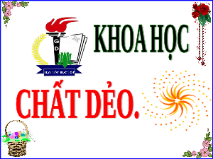 Giáo án điện tử Khoa học 5 Cánh diều: Chất dẻo