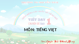 Giáo án điện tử Tiếng việt 1 bài 1 Chân trời sáng tạo : Kiến và chim bồ câu
