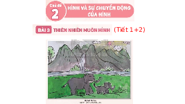 Giáo án điện tử Mĩ thuật 4 Chủ đề 2 Bài 3 Chân trời sáng tạo: Thiên nhiên muôn hình