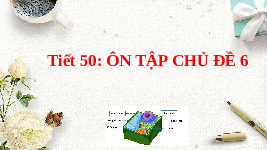 Giáo án điện tử Khoa học tự nhiên 6 Chân trời sáng tạo : Ôn tập ( tiết 50 )