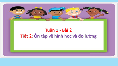 Bài giảng điện tử môn Toán 4 | Tuần 1 - Bài 2 - Ôn tập về hình học và Đai lượng (tiết 2) | Cánh diều