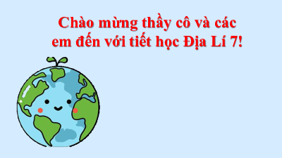Bài giảng điện tử môn Địa Lí 7 Chủ đề chung 1: Các cuộc đại phát kiến địa lí thế kỉ XV – XVI | Chân trời sáng tạo