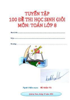 Tuyển tập 100 đề thi học sinh giỏi môn Toán 8 – Hồ Khắc Vũ