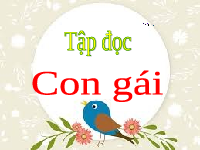 Giáo án điện tử tiếng việt 5 Bài 11 Chân trời sáng tạo: Con gái