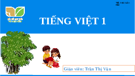 Giáo án điện tử Tiếng Việt 1 Tập 1 Bài 75 Kết nối tri thức: Ôn tập và kể chuyện