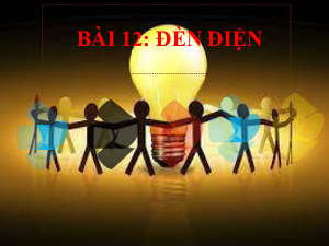 Bài 12. Đèn điện | Bài giảng PowerPoint Công nghệ 6 | Cánh diều