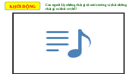 Giáo án điện tử Khoa học tự nhiên 7 bài 22 Chân trời sáng tạo :  Vai trò của trao đổi chất và chuyển hóa năng lượng ở sinh vật