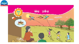 Giáo án điện tử Tiếng việt 1 bài 3 Chân trời sáng tạo : iêu yêu
