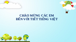 Giáo án điện tử Tiếng việt 1 bài 5 Chân trời sáng tạo: Ôn tập và kể chuyện
