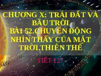 Giáo án điện tử Khoa học tự nhiên 6 bài 52 Kết nối tri thức : Chuyển động nhìn thấy của Mặt Trời. Thiên thể