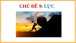 Giáo án điện tử Khoa học tự nhiên 6 bài 40 Chân trời sáng tạo : Lực