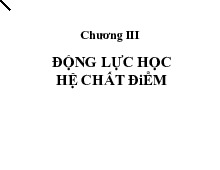 Chương III Động lực học hệ chất điểm - Vật lí đại cương 1 | Trường Đại học Khoa học Tự nhiên, Đại học Quốc gia Thành phố Hồ Chí Minh