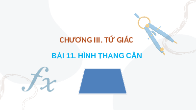 Giáo án điện tử Toán 8 Bài 11 Kết nối tri thức: Hình thang cân