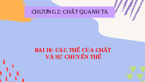 Giáo án điện tử Khoa học tự nhiên 6 bài 10 Kết nối tri thức : Các thể của chất và sự chuyển thể