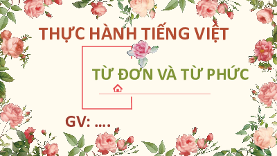 Bài 1.2- Thực hành TV-Từ đơn từ phức  | Bài giảng PowerPoint Ngữ Văn 6 | Cánh diều