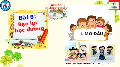 Giáo án điện tử GDCD 7 Bài 8 Cánh diều: Bạo lực học đường