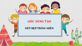 Giáo án điện tử Tiếng việt 3 Bài 14 Cánh diều: Góc sáng tạo: Nét đẹp trăm miền