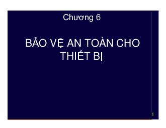 Slide bài giảng môn An toàn điện nội dung chương 6: Bảo vệ an toàn cho thiết bị | Đại học Sư phạm Kỹ thuật Thành phố Hồ Chí Minh
