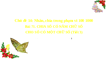 Giáo án điện tử Toán 3 Bài 71 Kết nối tri thức: Chia số có năm chữ số với số có một chữ số