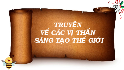 Bài 1. Tiết 1, 2: Truyện về các vị thần | Bài giảng PowerPonit | Ngữ văn 10 | Kết nối tri thức với cuộc sống (Cả năm)