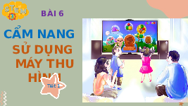 Giáo án điện tử Công nghệ 3 Bài 5 Kết nối tri thức: Sử dụng máy thu hình