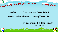 Giáo án điện tử Tự nhiên và xã hội 1 bài 25 Chân trời sáng tạo : Bảo vệ các giác quan