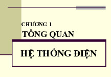Giáo trình chương 1: Tổng quan hệ thống điện | Trường Đại học Kỹ Thuật - Công nghệ Cần Thơ