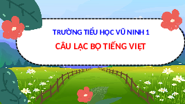 Giáo án điện tử  Tiếng Việt 4 KNTT -  Kết Nối Tri Thức:  CLB Tiếng Việt 4 - KNTT - Tuần 19.