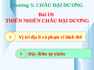Bài giảng điện tử Địa lí 7 Bài 19 Chân trời sáng tạo :Thiên nhiên châu Đại Dương