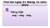 Giáo án điện tử Tiếng việt 1 bài 1 Chân trời sáng tạo : Ang ăng âng