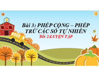Chương 1. Bài 3 - Phép cộng, phép trừ các  số tự nhiên(T2) | Bài giảng PowerPoint Toán 6 | Cánh diều