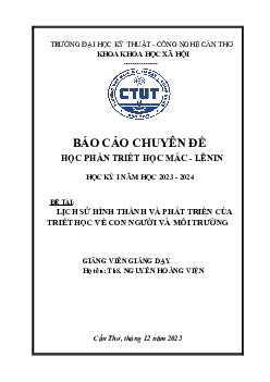 Báo cáo chuyên đề học phần Triết học Mac-Lenin: Lịch sử hình thành và phát triển của Triết học về con người và môi trường | Đại học Kỹ thuật Công nghệ - Cần Thơ