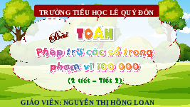 Giáo án điện tử Toán 3 Chương 3 Cánh diều: Phép trừ trong phạm vi 100 000 (tiết 2)