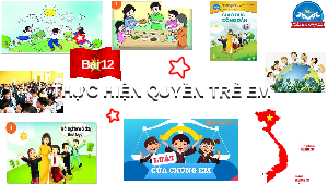 Bài 12: Thực hiện quyền trẻ em | Bài giảng PowerPoint GDCD 6 | Chân trời sáng tạo