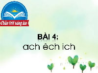 Giáo án điện tử Tiếng việt 1 bài 58 Chân trời sáng tạo: Học vấn: ach, êch, ich