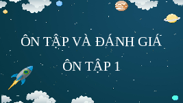 Giáo án điện tử Tiếng Việt 1 Chủ đề 9 Bài 1 Kết nối tri thức: Ôn tập
