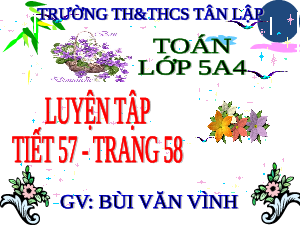 Giáo án điện tử Toán 5 Cánh diều: Luyện tập trang 58