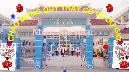 Giáo án điện tử Âm nhạc 3 Tiết 27 Chân trời sáng tạo: Lý cây bông