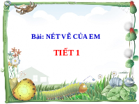 Giáo án điện tử Mĩ Thuật 1 Chủ Đề 3 Kết nối tri thức: Nét vẽ của em