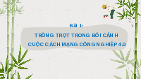 Giáo án điện tử Công nghệ trồng trọt 10 Bài 1 Cánh diều: Trồng trọt trong bối cảnh cuộc cách mạng công nghệ 4.0