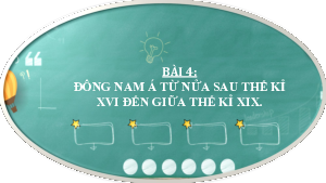 Bài 4: Đông nam á từ nửa sau thế kỉ XVI đến giữa thế kỉ XIX | Bài giảng PowerPoint Lịch sử 8 | Kết nối tri thức