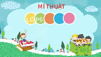 Giáo án điện tử Mĩ Thuật 6 Bài 1 Tiết 1 Kết nối tri thức: Một số thể loại mĩ thuật