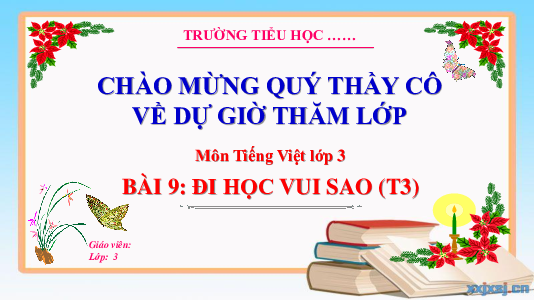 Bài 9: Đi học vui sao (Tiết 3) | Bài giảng PowerPoint Tiếng Việt 3 | Kết nối tri thức