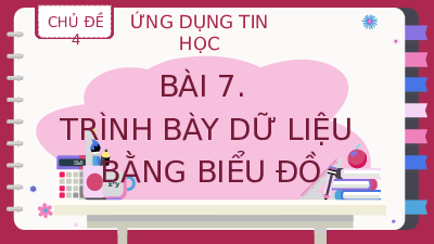 Giáo án điện tử Tin học 8 Bài 7 Kết nối tri thức: Trình bày dữ liệu bằng biểu đồ