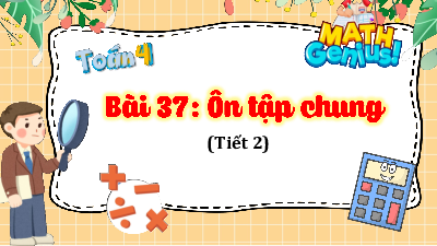 Bài giảng điện tử môn Toán 4 | 4. T2. BÀI 37.ÔN TẬP CHUNG  | Kết nối tri thức