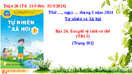 Giáo án điện tử Tự nhiên và xã hội 1 bài 24 Chân trời sáng tạo : Em giữ vệ sinh cơ thể