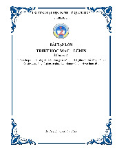 Phân tích quan niệm duy vật biện chứng về mối quan hệ giữa vật chất và ý thức, từ đó xây dựng ý nghĩa phương pháp luận chung và liên hệ với thực tiễn | Bài tập lớn môn triết học mác - lênin