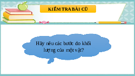 Giáo án điện tử Khoa học tự nhiên 6 bài 6 Chân trời sáng tạo : Đo thời gian