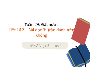 Tuần 29 - Bài đọc 3: Trận đánh trên không | Bài giảng PowerPoint Tiếng Việt 3 | Cánh Diều