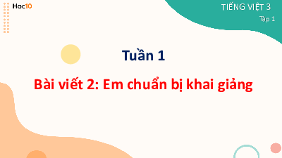 Tuần 1 - Bài viết 2: Em chuẩn bị đi khai giảng (Tiết 7) | Bài giảng PowerPoint Tiếng Việt 3 | Cánh Diều
